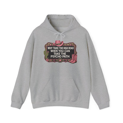 Graphic Hoodie - "Why Take The High Road When You Can Take The Psycho Path" Cowboy Western Design