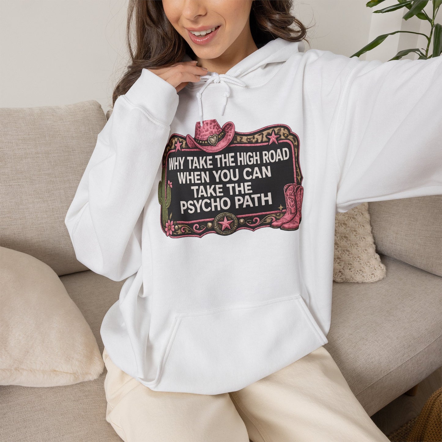Graphic Hoodie - "Why Take The High Road When You Can Take The Psycho Path" Cowboy Western Design