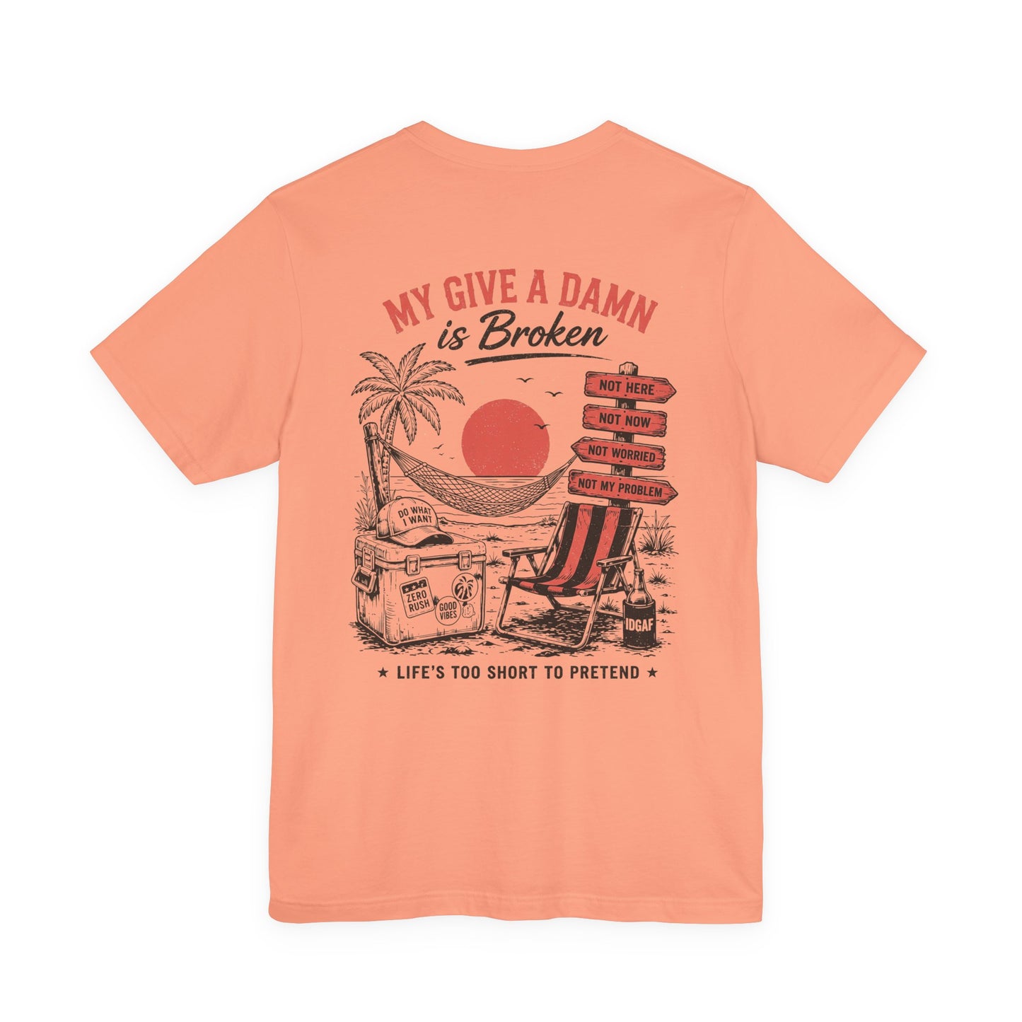 My Give a Damn Is Broken T-Shirt — Funny Beach Vacation Graphic Tee