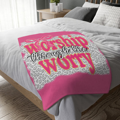 Worship Through the Worry Pink Microfiber Blanket