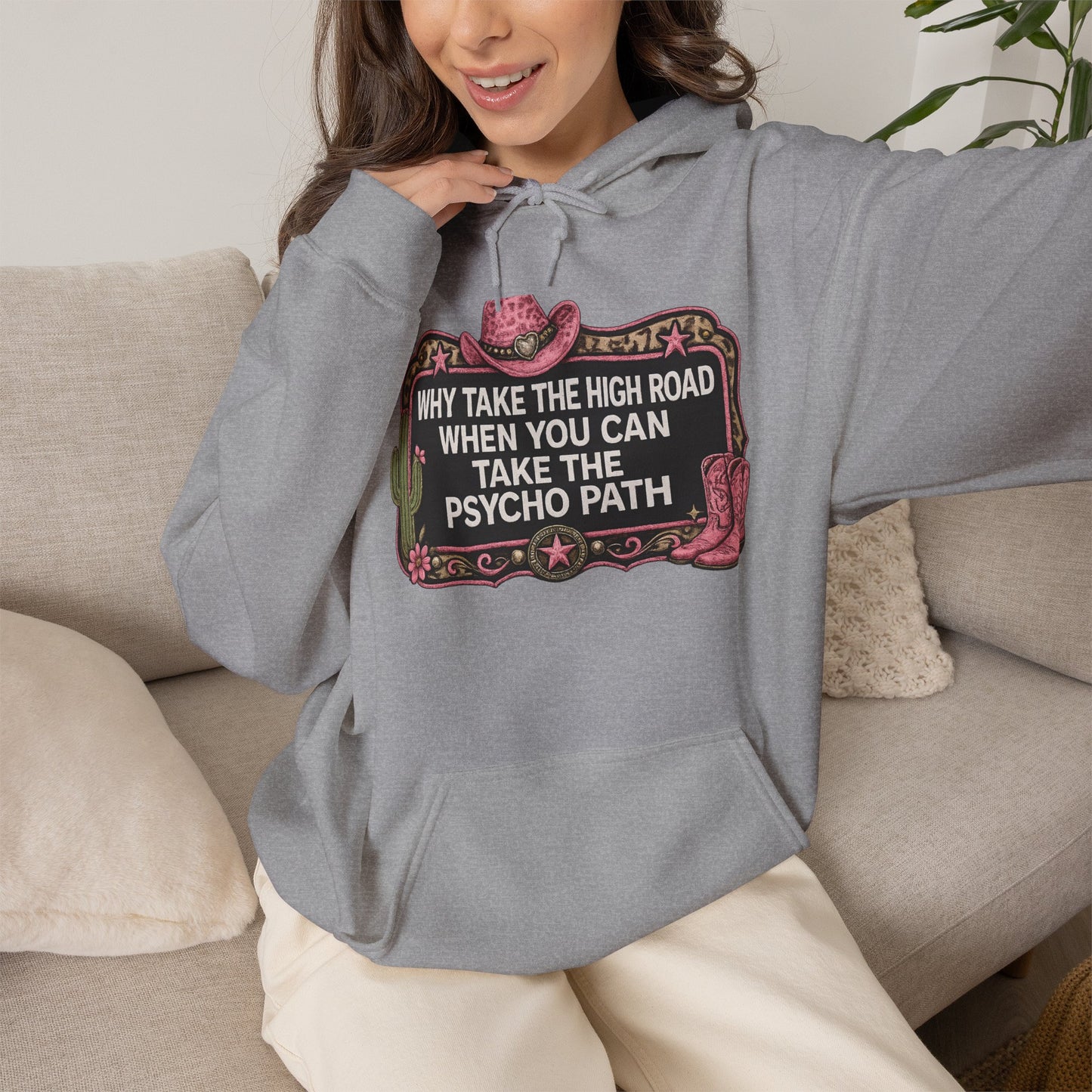Graphic Hoodie - "Why Take The High Road When You Can Take The Psycho Path" Cowboy Western Design