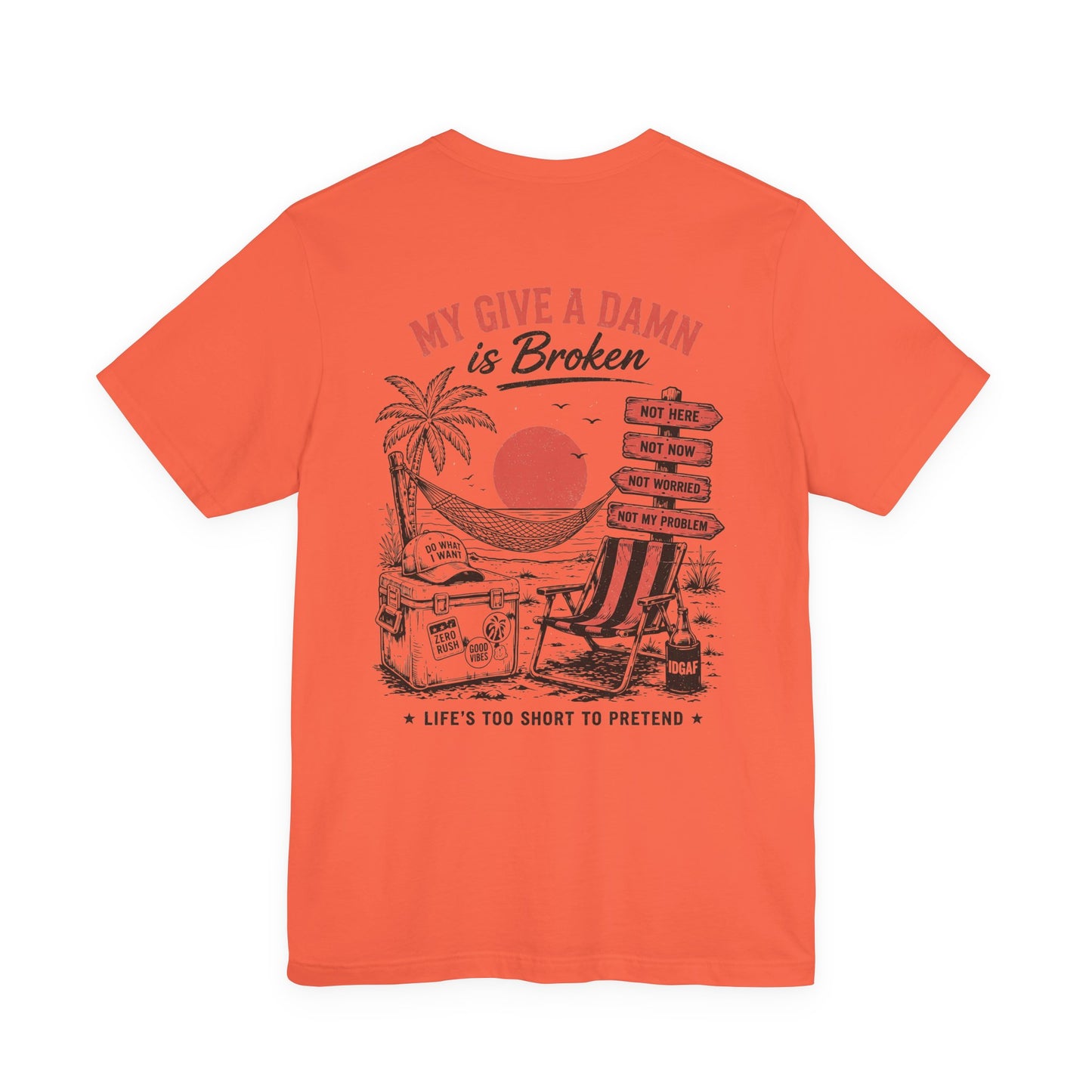 My Give a Damn Is Broken T-Shirt — Funny Beach Vacation Graphic Tee