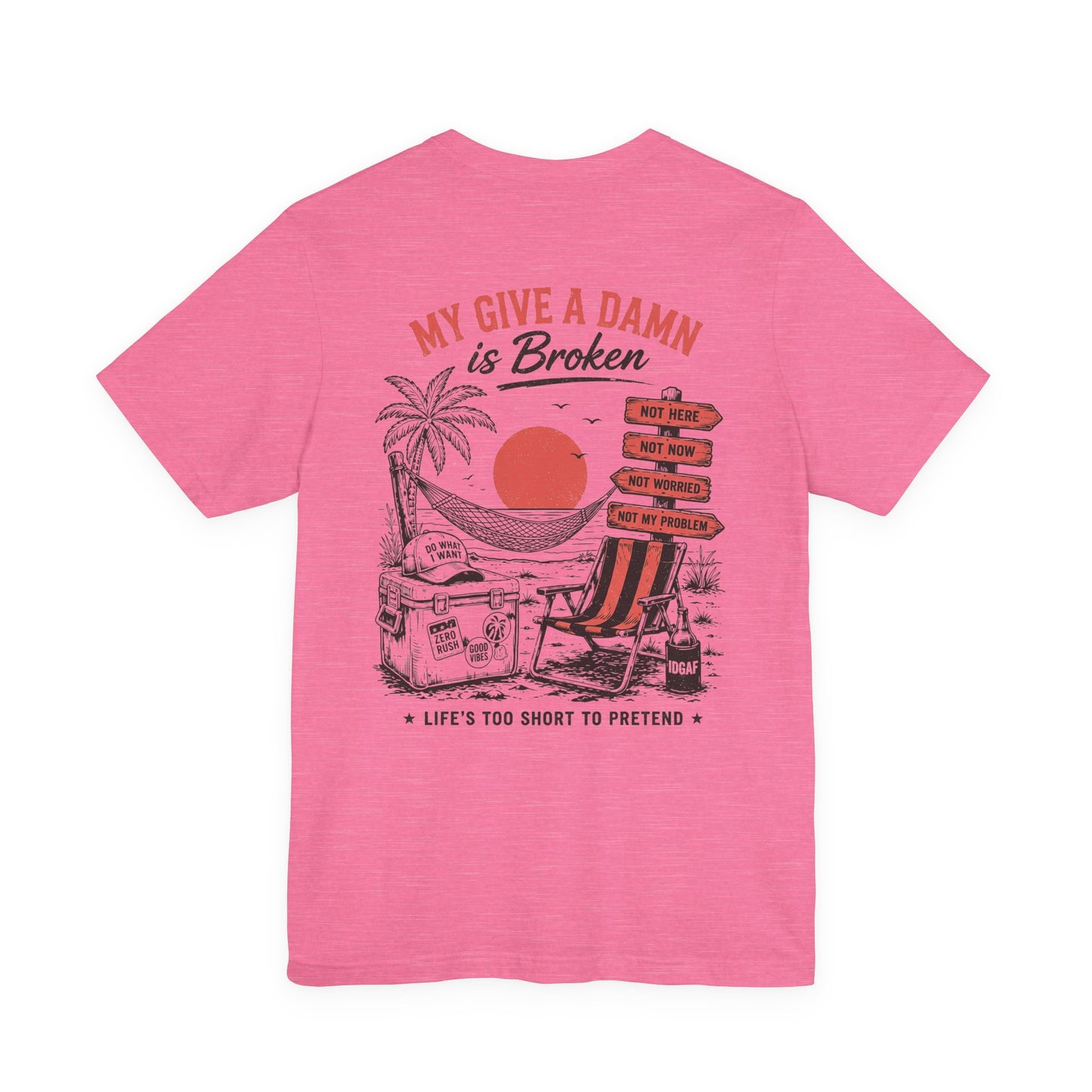 My Give a Damn Is Broken T-Shirt — Funny Beach Vacation Graphic Tee