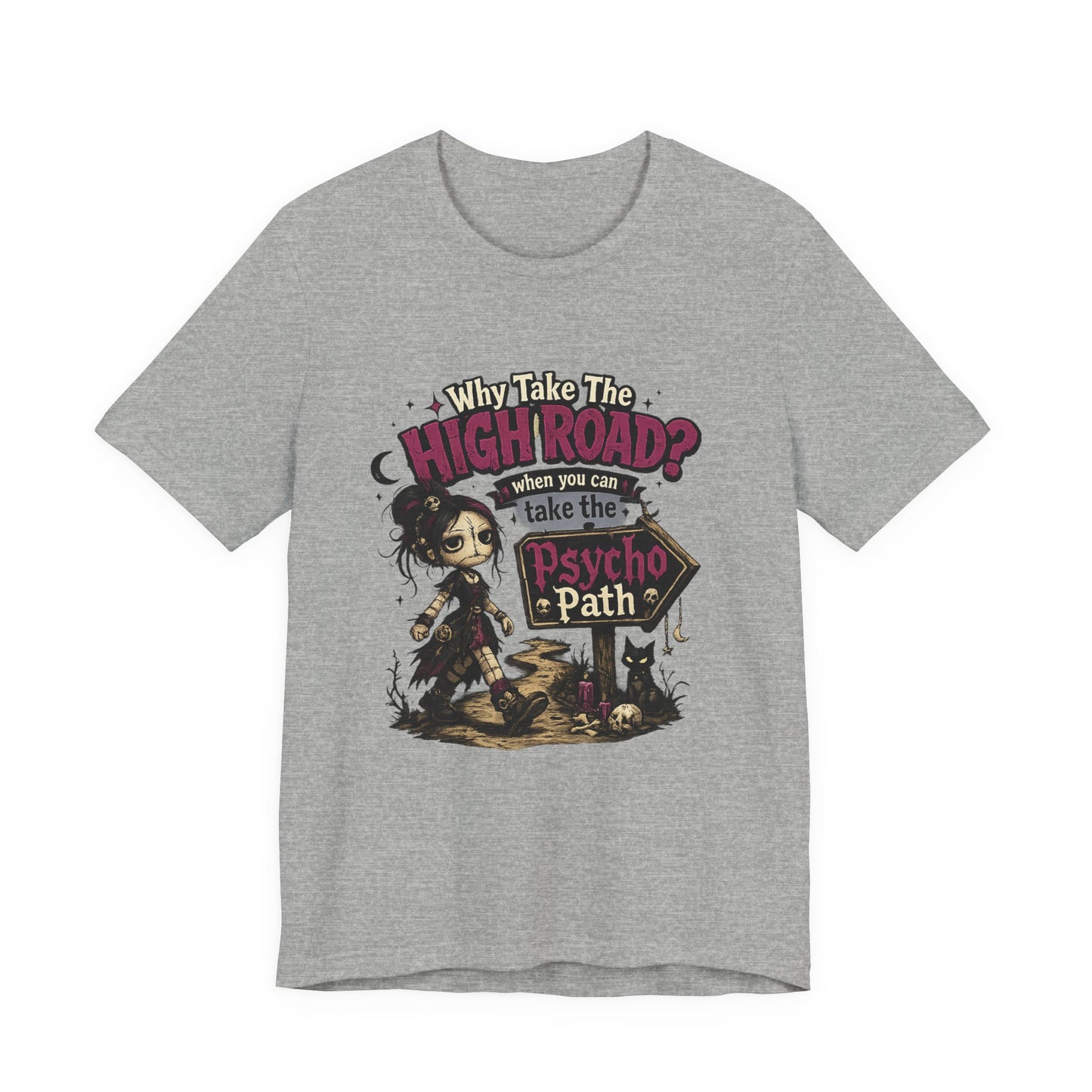 Why Take the High Road? When You Can Take the Psycho Path Tee