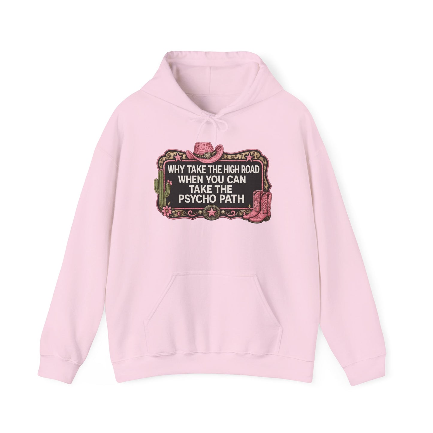 Graphic Hoodie - "Why Take The High Road When You Can Take The Psycho Path" Cowboy Western Design