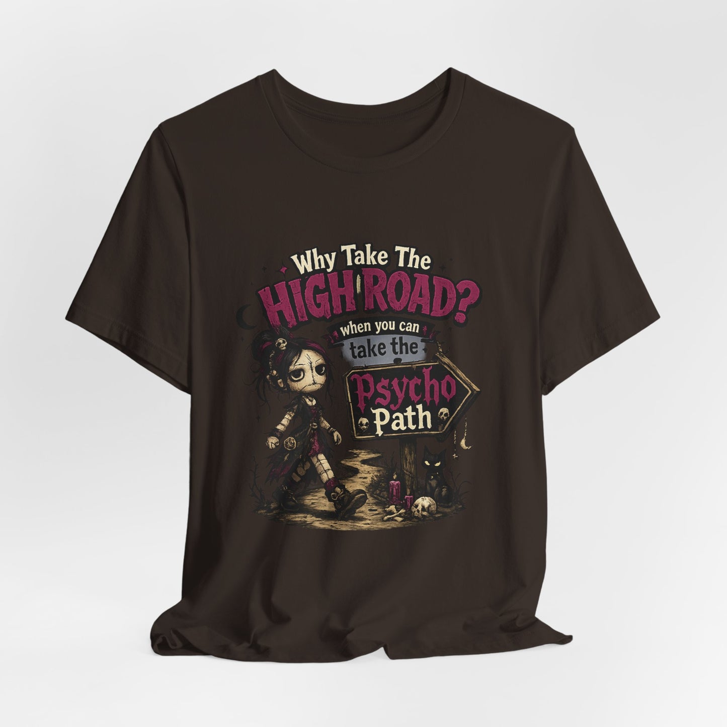 Why Take the High Road? When You Can Take the Psycho Path Tee