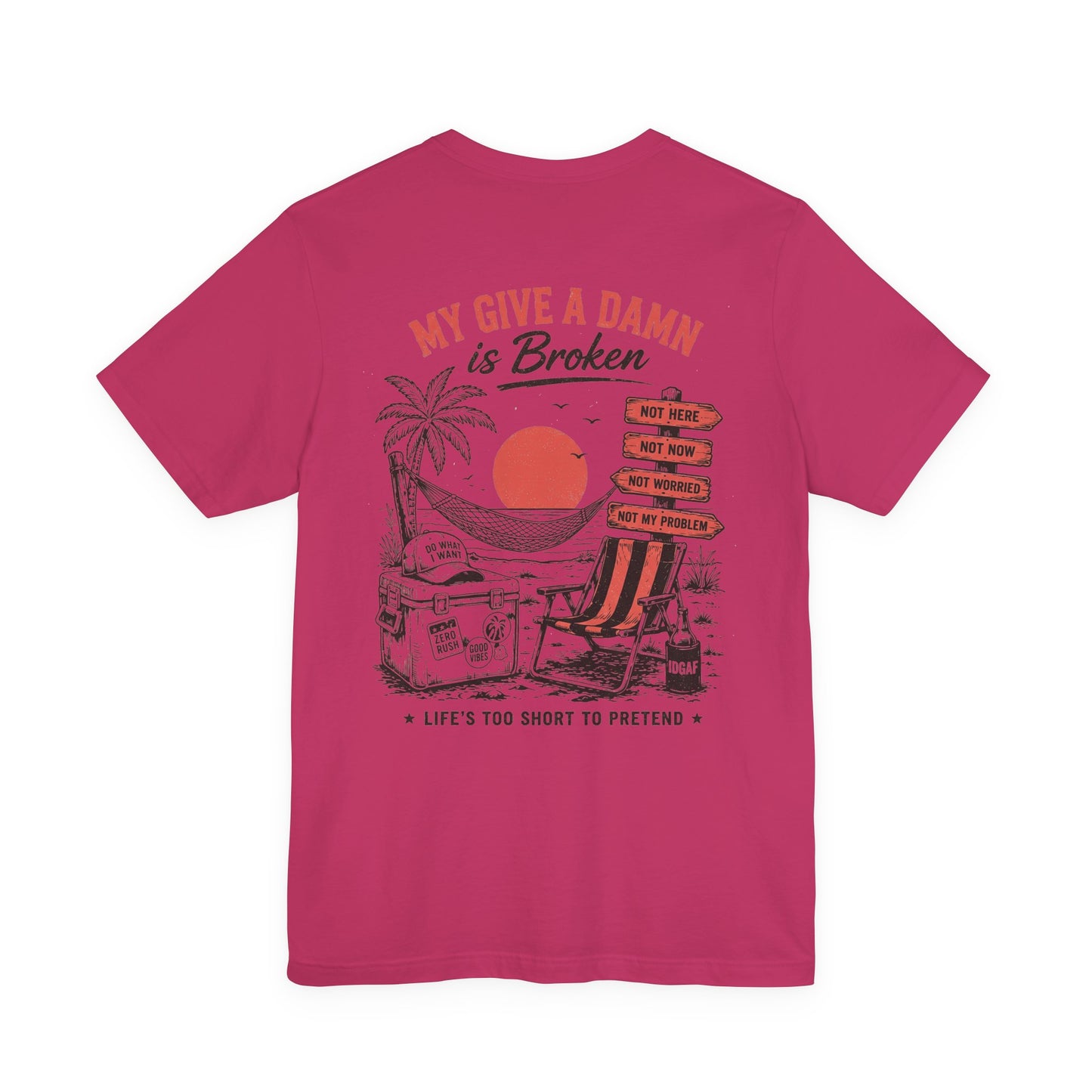 My Give a Damn Is Broken T-Shirt — Funny Beach Vacation Graphic Tee