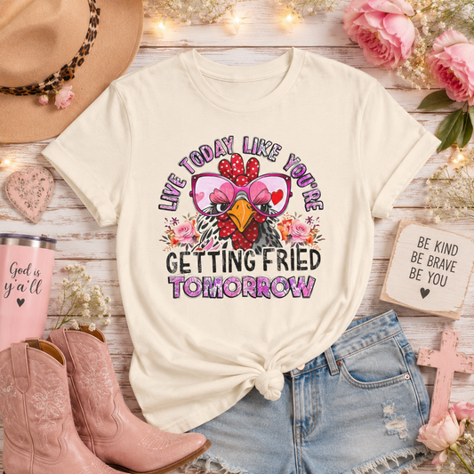 Funny Chicken Tee — "Live Today Like You're Getting Fried Tomorrow" Graphic T-Shirt
