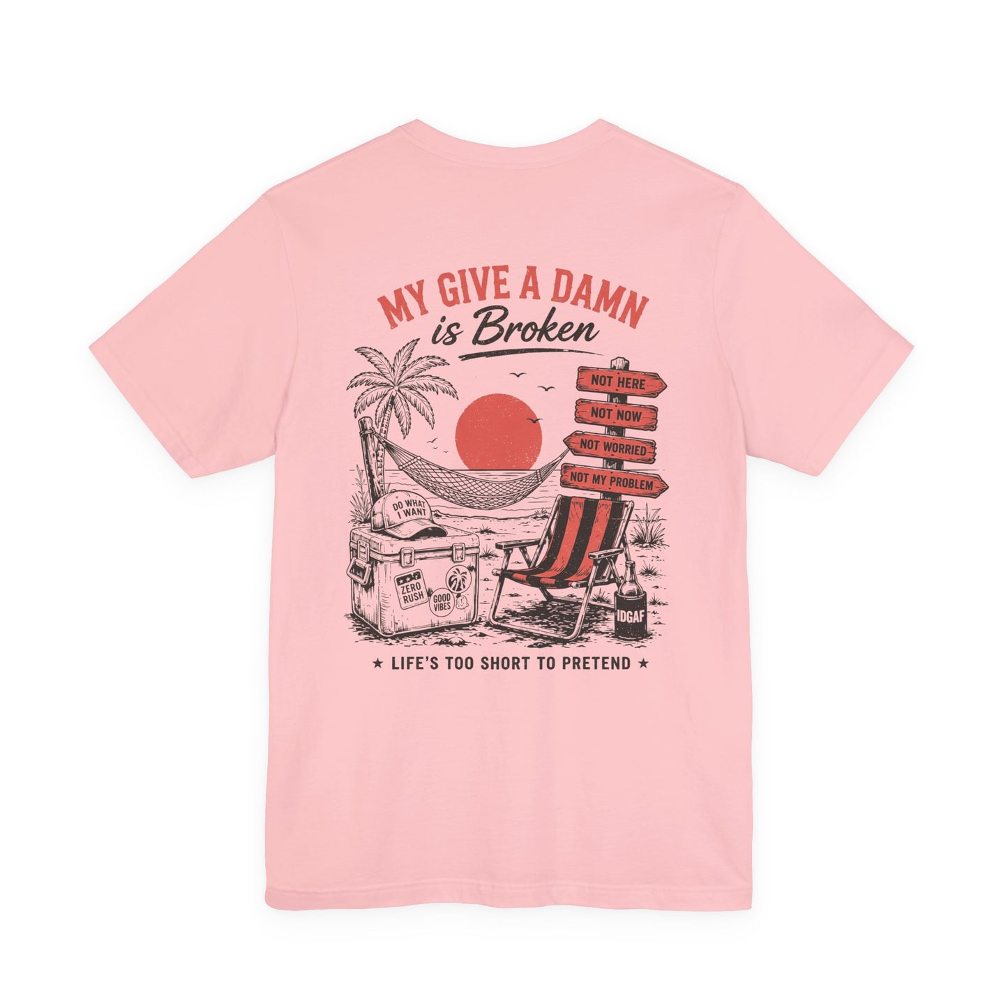 My Give a Damn Is Broken T-Shirt — Funny Beach Vacation Graphic Tee