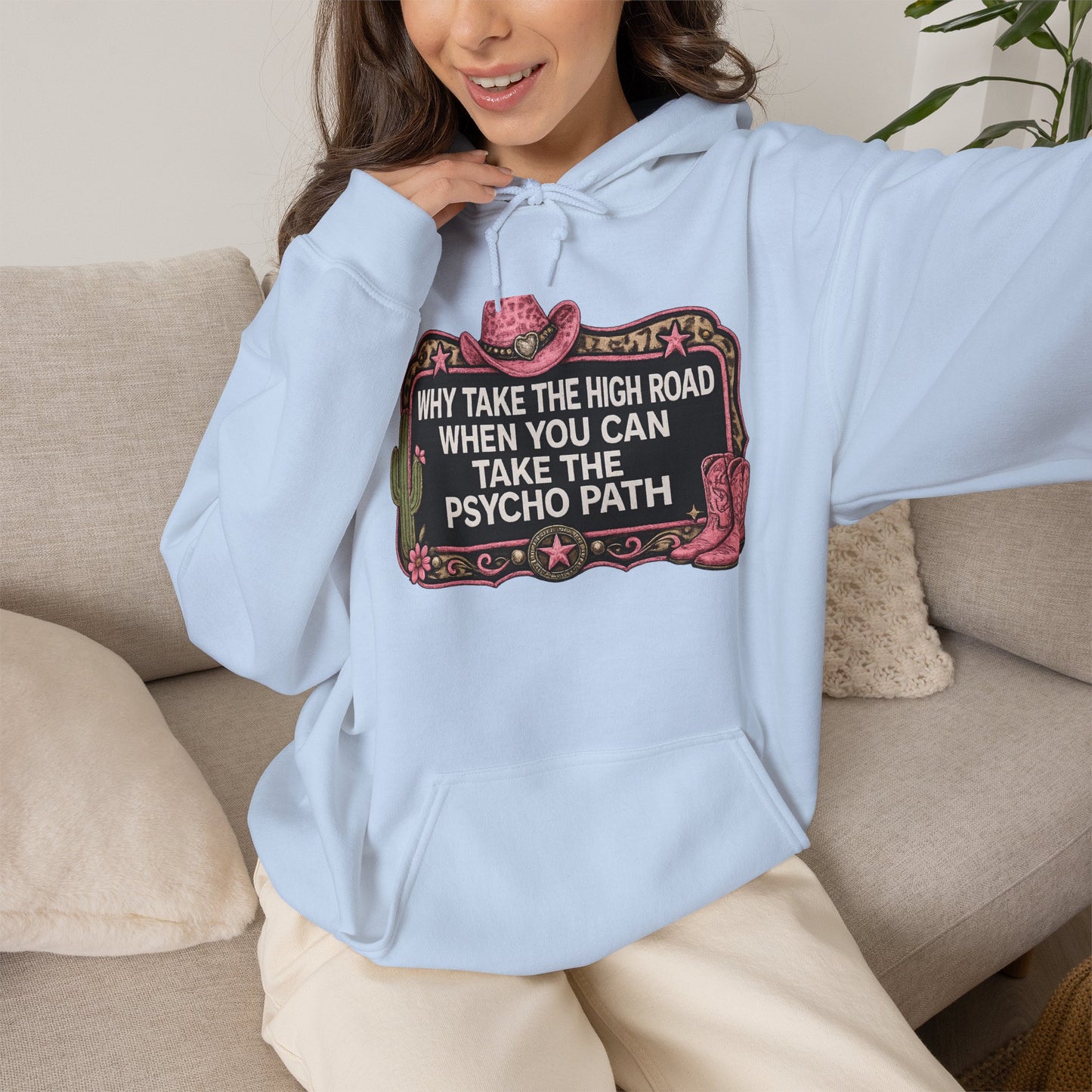 Graphic Hoodie - "Why Take The High Road When You Can Take The Psycho Path" Cowboy Western Design