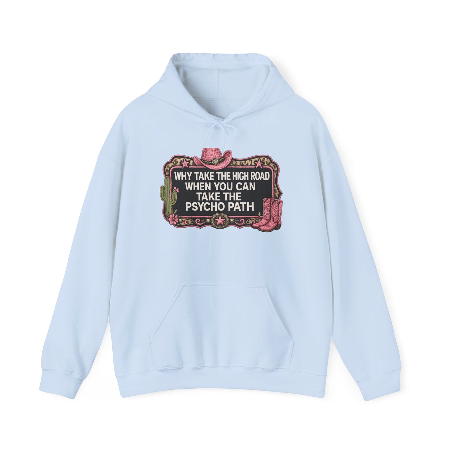 Graphic Hoodie - "Why Take The High Road When You Can Take The Psycho Path" Cowboy Western Design