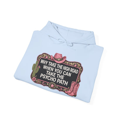 Graphic Hoodie - "Why Take The High Road When You Can Take The Psycho Path" Cowboy Western Design
