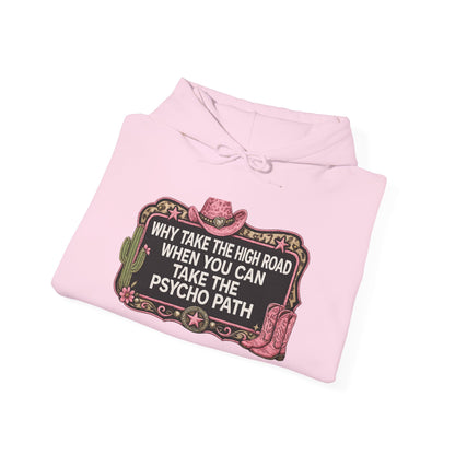 Graphic Hoodie - "Why Take The High Road When You Can Take The Psycho Path" Cowboy Western Design