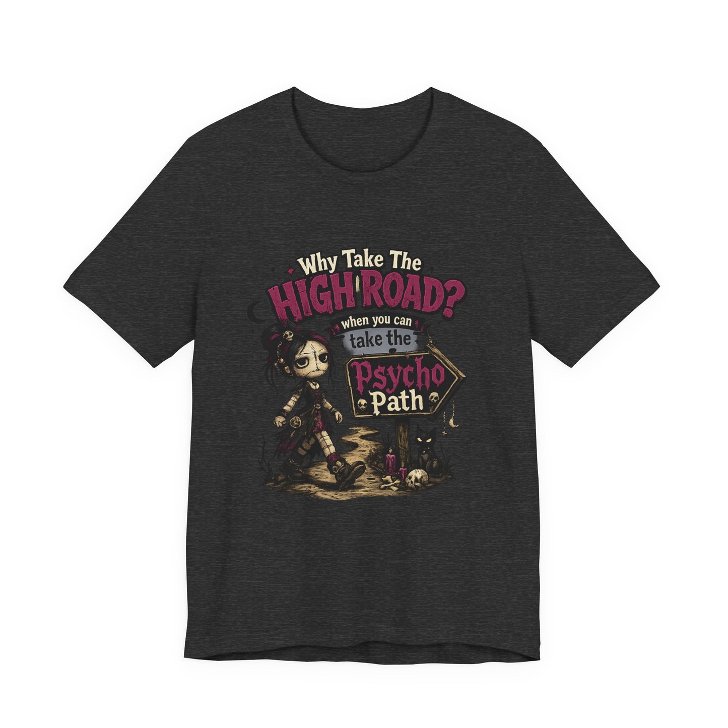 Why Take the High Road? When You Can Take the Psycho Path Tee