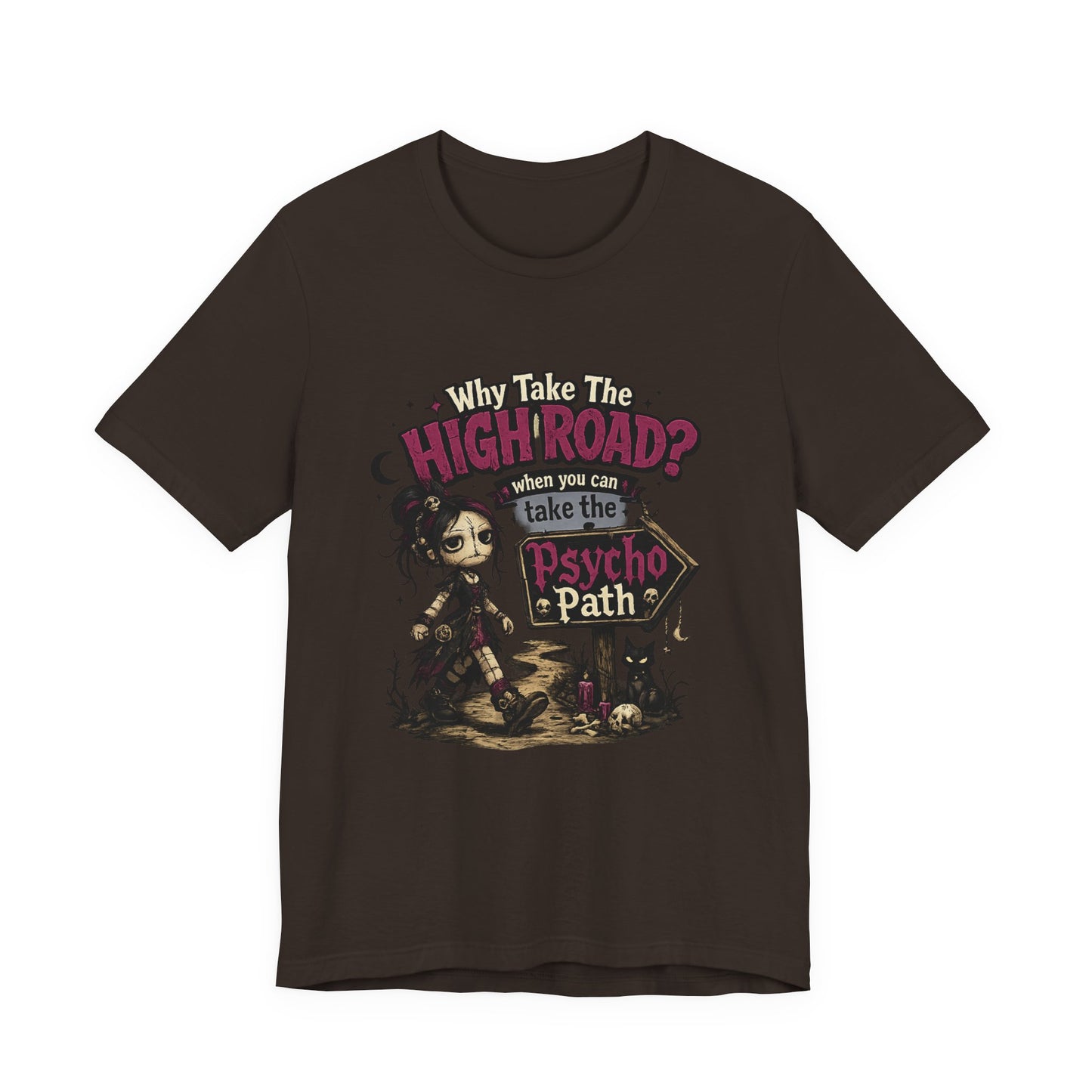 Why Take the High Road? When You Can Take the Psycho Path Tee