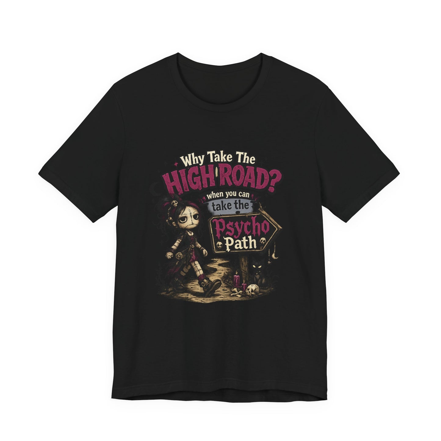 Why Take the High Road? When You Can Take the Psycho Path Tee